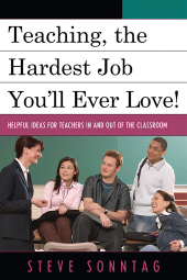 E-book, Teaching, the Hardest Job You'll Ever Love : Helpful Ideas for Teachers In and Out of the Classroom, R&L Education