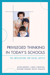 E-book, Privileged Thinking in Today's Schools : The Implications for Social Justice, R&L Education