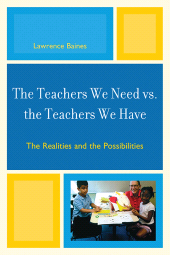 E-book, The Teachers We Need vs. the Teachers We Have : The Realities and the Possibilities, R&L Education