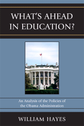 E-book, WhatOs Ahead in Education? : An Analysis of the Policies of the Obama Administration, R&L Education
