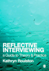 E-book, Reflective Interviewing : A Guide to Theory and Practice, Roulston, Kathy, Sage
