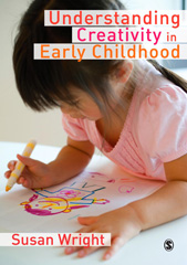 E-book, Understanding Creativity in Early Childhood : Meaning-Making and Children's Drawing, Wright, Susan, Sage