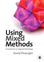 E-book, Using Mixed Methods : Frameworks for an Integrated Methodology, Plowright, David, Sage