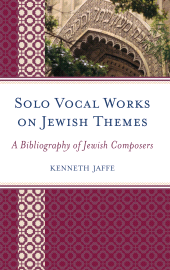 E-book, Solo Vocal Works on Jewish Themes : A Bibliography of Jewish Composers, Scarecrow Press