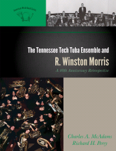 E-book, The Tennessee Tech Tuba Ensemble and R. Winston Morris : A 40th Anniversary Retrospective, Scarecrow Press