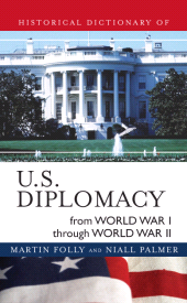 eBook, Historical Dictionary of U.S. Diplomacy from World War I through World War II, Scarecrow Press