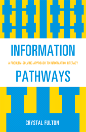 E-book, Information Pathways : A Problem-Solving Approach to Information Literacy, Scarecrow Press