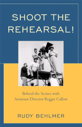 E-book, Shoot the Rehearsal! : Behind the Scenes with Assistant Director Reggie Callow, Scarecrow Press