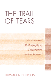 E-book, The Trail of Tears : An Annotated Bibliography of Southeastern Indian Removal, Scarecrow Press