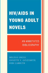 E-book, HIV/AIDS in Young Adult Novels : An Annotated Bibliography, Scarecrow Press