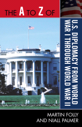 E-book, The A to Z of U.S. Diplomacy from World War I through World War II, Scarecrow Press
