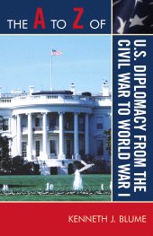 E-book, The A to Z of U.S. Diplomacy from the Civil War to World War I, Scarecrow Press