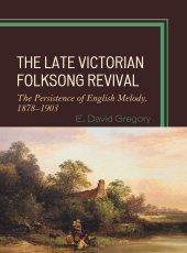 E-book, The Late Victorian Folksong Revival : The Persistence of English Melody, 1878-1903, Scarecrow Press