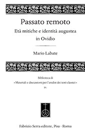 E-book, Passato remoto : età mitiche e identità augustea in Ovidio, Fabrizio Serra Editore