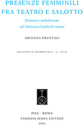 eBook, Presenze femminili fra teatro e salotto : drammi e melodrammi nel Settecento lombardo-veneto, Fabrizio Serra