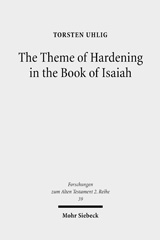 E-book, The Theme of Hardening in the Book of Isaiah : An Analysis of Communicative Action, Uhlig, Torsten, Mohr Siebeck
