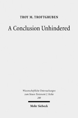 E-book, A Conclusion Unhindered : A Study of the Ending of Acts within its Literary Environment, Troftgruben, Troy M., Mohr Siebeck
