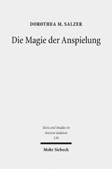 E-book, Die Magie der Anspielung : Form und Funktion der biblischen Anspielungen in den magischen Texten der Kairoer Geniza, Salzer, Dorothea M., Mohr Siebeck