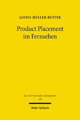 eBook, Product Placement im Fernsehen : Die Legalisierung programmintegrierter Werbung im Lichte der deutschen und europäischen Kommunikationsgrundrechte, Müller-Rüster, Jannis, Mohr Siebeck