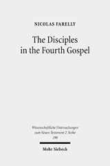 E-book, The Disciples in the Fourth Gospel : A Narrative Analysis of their Faith and Understanding, Farelly, Nicolas, Mohr Siebeck