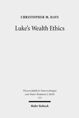 E-book, Luke's Wealth Ethics : A Study in Their Coherence and Character, Hays, Christopher M., Mohr Siebeck