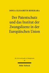 eBook, Der Patentschutz und das Institut der Zwangslizenz in der Europäischen Union, Mohr Siebeck