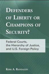 E-book, Defenders of Liberty or Champions of Security? : Federal Courts, the Hierarchy of Justice, and U.S. Foreign Policy, SUNY Press - State University of New York Press