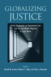 E-book, Globalizing Justice : Critical Perspectives on Transnational Law and the Cross-Border Migration of Legal Norms, SUNY Press - State University of New York Press