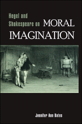 E-book, Hegel and Shakespeare on Moral Imagination, SUNY Press - State University of New York Press