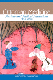 eBook, Ottoman Medicine : Healing and Medical Institutions, 1500-1700, SUNY Press - State University of New York Press