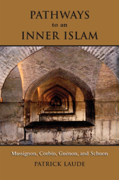 E-book, Pathways to an Inner Islam : Massignon, Corbin, Guenon, and Schuon, SUNY Press - State University of New York Press