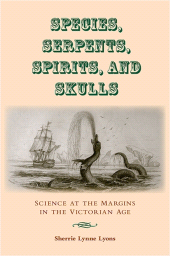 E-book, Species, Serpents, Spirits, and Skulls : Science at the Margins in the Victorian Age, SUNY Press - State University of New York Press