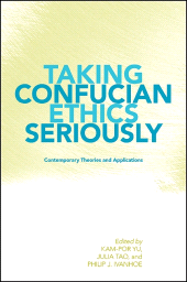 E-book, Taking Confucian Ethics Seriously : Contemporary Theories and Applications, SUNY Press - State University of New York Press