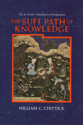 E-book, The Sufi Path of Knowledge : Ibn al-'Arabi's Metaphysics of Imagination, SUNY Press - State University of New York Press