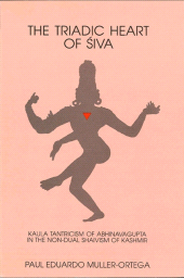 E-book, The Triadic Heart of Śiva : Kaula Tantricism of Abhinavagupta in the Non-dual Shaivism of Kashmir, Muller-Ortega, Paul E., SUNY Press - State University of New York Press