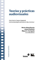 E-book, Teorías y prácticas audiovisuales : actas del primer Congreso Internacional de la Asociación Argentina de Estudios de Cine y Audiovisual, Editorial Teseo