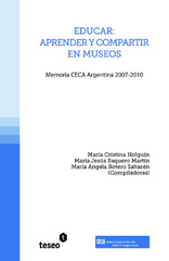 E-book, Educar : aprender y compartir en museos. Memoria CECA Argentina 2007-2010, Holguín, María Cristina, Editorial Teseo