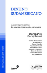 eBook, Destino sudamericano : ideas e imágenes políticas del segundo siglo argentino y americano, Editorial Teseo