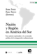 E-book, Nación y región en América del Sur : los actores nacionales y la economía política de la integración sudamericana, Editorial Teseo