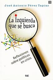 eBook, La izquierda que se busca : reflexiones sobre políticas en crisis, Pérez Tapias, José Antonio, Universidad de Granada