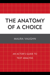 E-book, The Anatomy of a Choice : An Actor's Guide to Text Analysis, University Press of America