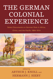 E-book, The German Colonial Experience : Select Documents on German Rule in Africa, China, and the Pacific 1884-1914, University Press of America