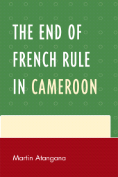 E-book, The End of French Rule in Cameroon, University Press of America