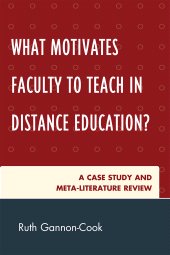 E-book, What Motivates Faculty to Teach in Distance Education? : A Case Study and Meta-Literature Review, University Press of America