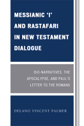 E-book, Messianic 'I' and Rastafari in New Testament Dialogue : Bio-Narratives, the Apocalypse, and Paul's Letter to the Romans, University Press of America