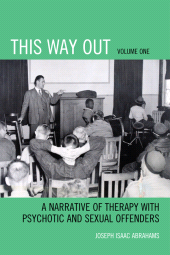 E-book, This Way Out : A Narrative of Therapy with Psychotic and Sexual Offenders, Volume 1, University Press of America