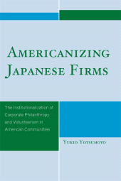 E-book, Americanizing Japanese Firms : The Institutionalization of Corporate Philanthropy and Volunteerism in American Communities, University Press of America