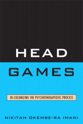 E-book, Head Games : De-Colonizing the Psychotherapeutic Process, University Press of America