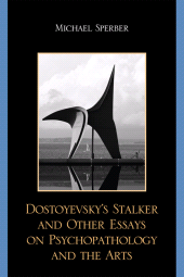 E-book, Dostoyevsky's Stalker and Other Essays on Psychopathology and the Arts, University Press of America