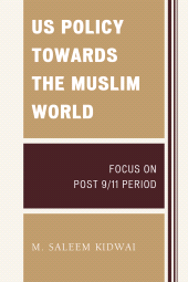 E-book, US Policy Towards the Muslim World : Focus on Post 9/11 Period, University Press of America